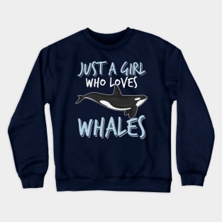 Just a girl who loves whales - girls killer whale ocean gift idea Crewneck Sweatshirt